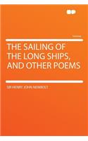 The Sailing of the Long Ships, and Other Poems