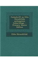 Festschrift Zu Otto Hirschfelds Sechzigstem Geburtstage. - Primary Source Edition