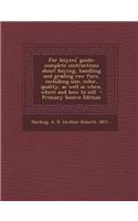 Fur Buyers' Guide; Complete Instructions about Buying, Handling and Grading Raw Furs, Including Size, Color, Quality, as Well as When, Where and How t