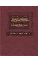 Le Triomphe Et Les Gestes de Mgr. Anne de Montmorency Connetable, Grand Maitre Et Premier Baron de France; Poeme Publie D'Apres Le Manuscrit Original