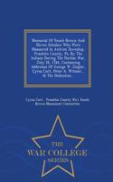 Memorial of Enoch Brown and Eleven Scholars Who Were Massacred in Antrim Township, Franklin County, Pa. by the Indians During the Pontiac War, July 26, 1764, Containing Addresses of George W. Ziegler, Cyrus Cort, Peter A. Witmer... at the Dedicatio