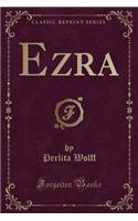 Ezra (Classic Reprint)
