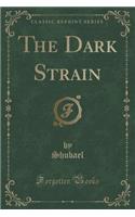 The Dark Strain (Classic Reprint)