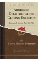 Addresses Delivered at the Closing Exercises