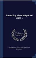 Something About Neglected Gems ..