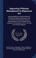 Improving Fisheries Management in Magnuson Act: Hearing Before the Subcommittee on Fisheries, Wildlife, and Oceans of the Committee on Resources, House of Representatives, One Hundred Fourth Congr