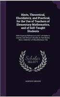 Hints, Theoretical, Elucidatory, and Practical, for the Use of Teachers of Elementary Mathematics, and of Self-Taught Students: With Especial Reference to Vol. I of Hutton's Course, and Simson's Euclid, As Text-Books: Also a Selection of Miscellaneous Tab(English)