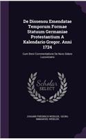 De Dissensu Emendatae Temporum Formae Statuum Germaniae Protestantium A Kalendario Gregor. Anni 1724