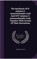 The Synthesis of P-Cymene 2-Monocarboxylic Acid and of P-Cymene 3-Monocarboxylic Acid, Together with Certain of Their Derivatives