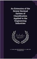 An Extension of the Dewey Decimal System of Classification Applied to the Engineering Industries