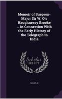 Memoir of Surgeon-Major Sir W. O's Haughnessy Brooke ... in Connection With the Early History of the Telegraph in India