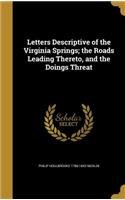 Letters Descriptive of the Virginia Springs; the Roads Leading Thereto, and the Doings Threat