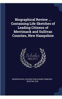 Biographical Review ... Containing Life Sketches of Leading Citizens of Merrimack and Sullivan Counties, New Hampshire