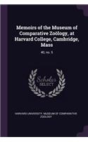 Memoirs of the Museum of Comparative Zoölogy, at Harvard College, Cambridge, Mass