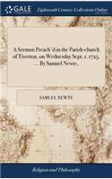 A Sermon Preach'd in the Parish-Church of Tiverton, on Wednesday Sept. 1. 1725. ... by Samuel Newte,