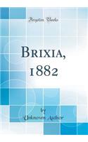 Brixia, 1882 (Classic Reprint)