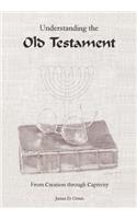 Understanding the Old Testament: From Creation through Captivity
