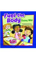 Fuel the Body: Eating Well