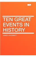 Ten Great Events in History