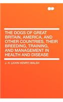 The Dogs of Great Britain, America, and Other Countries, Their Breeding, Training, and Management in Health and Disease