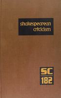 Shakespearean Criticism: Excerpts from the Criticism of William Shakespeare's Plays & Poetry, from the First Published Appraisals to Current Evaluations(182 Shakespearean Criticism)