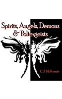 Spirits, Angels, Demons & Poltergeists