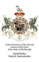 Short Narrative of the Life and Actions of His Grace John, Duke of Marlborogh