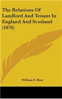 The Relations of Landlord and Tenant in England and Scotland (1876)