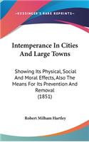 Intemperance In Cities And Large Towns