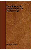 Military Life of John -Duke of Marlborough