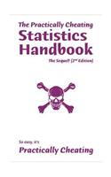 The Practically Cheating Statistics Handbook, The Sequel! (2nd Edition)