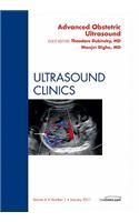 Advanced Obstetric Ultrasound, an Issue of Ultrasound Clinics