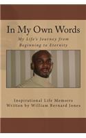 In My Own Words - My Life's Journey from Beginning to Eternity