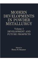 Modern Developments in Powder Metallurgy