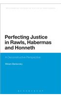 Perfecting Justice in Rawls, Habermas and Honneth