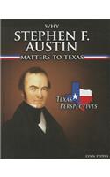 Why Stephen F. Austin Matters to Texas
