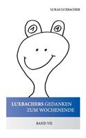 Luxbachers Gedanken Zum Wochenende - Band VII