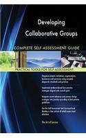 Developing Collaborative Groups Complete Self-Assessment Guide