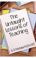 Untaught Lessons of Teaching: Teaching strategies that are often not taught but are essential in making a positive change in the lives of students who struggle with behavior.