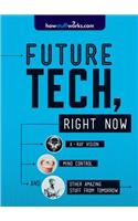 Future Tech, Right Now: X-Ray Vision, Mind Control, and Other Amazing Stuff from Tomorrow