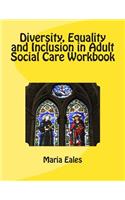 Diversity, Equality and Inclusion in Adult Social Care Workbook