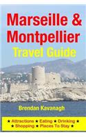 Marseille & Montpellier Travel Guide - Attractions, Eating, Drinking, Shopping & Places To Stay
