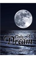 Only a Dream