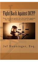 Fight Back Against DCPP: Your survival guide for the battle against the agency formerly known as DYFS(English)