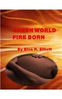 Green World Fire Born