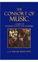 The Consort of Music: A Study of Interpretation and Ensemble