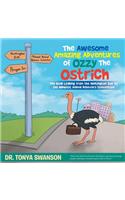 Awesome Amazing Adventures of Ozzy the Ostrich