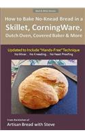 How to Bake No-Knead Bread in a Skillet, CorningWare, Dutch Oven, Covered Baker & More (Updated to Include 