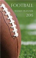 Football Weekly Planner 2015: 2 Year Calendar