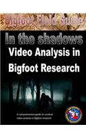 Bigfoot Field Guide - In The Shadows - Video Analysis in Bigfoot Research: (1 Bigfoot Field Guide)